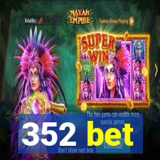 352 bet